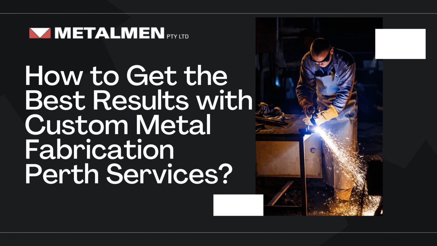 Custom Metal Fabrication Perth - Metalmen