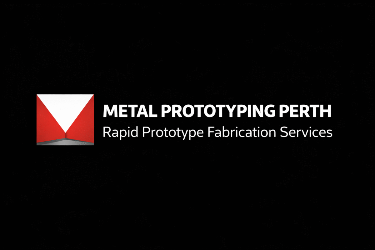Metal Prototyping Perth | Rapid Prototype Fabrication Services